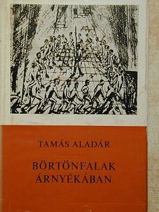 Tamás Aladár - Börtönfalak árnyékában [antikvár]