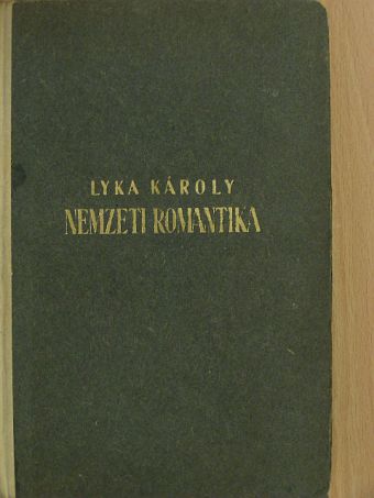 Lyka Károly - Nemzeti romantika [antikvár]