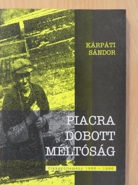 Kárpáti Sándor - Piacra dobott méltóság [antikvár]