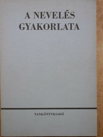 Dr. Füle Sándor - A nevelés gyakorlata [antikvár]