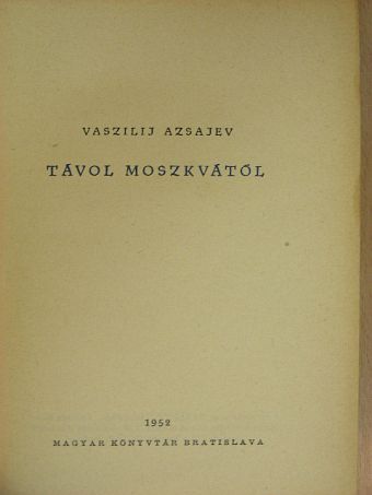 Vaszilij Azsajev - Távol Moszkvától [antikvár]