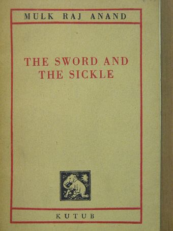 Mulk Raj Anand - The Sword and the Sickle [antikvár]
