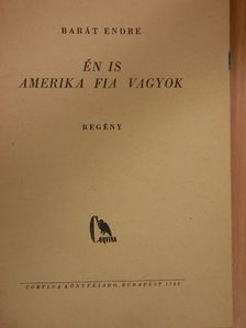 Barát Endre - Én is Amerika fia vagyok [antikvár]