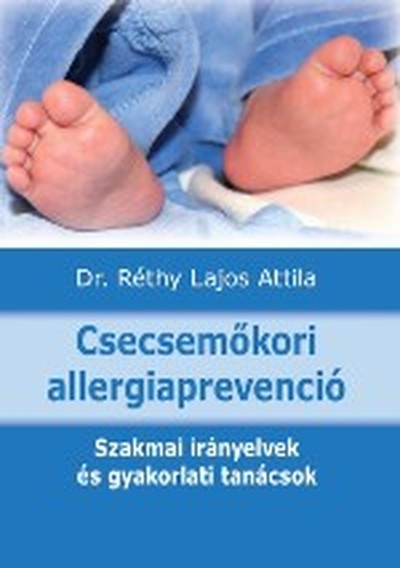 RÉTHY LAJOS ATTILA DR. - CSECSEMŐKORI ALLERGIAPREVENCIÓ