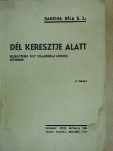 Bangha Béla - Dél keresztje alatt [antikvár]