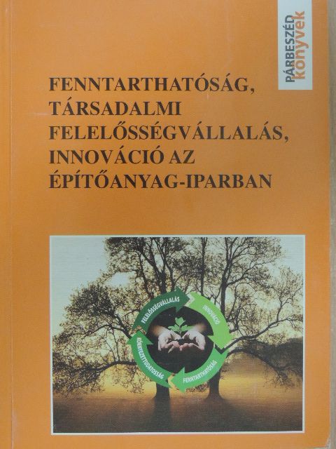 Fenntarthatóság, társadalmi felelősségvállalás, innováció az építőanyag-iparban [antikvár]