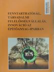 Fenntarthatóság, társadalmi felelősségvállalás, innováció az építőanyag-iparban [antikvár]