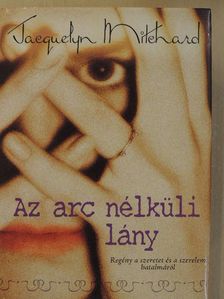 Jacquelin Mitchard - Az arc nélküli lány [antikvár]