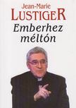 Lustiger, Jean-Marie - Emberhez méltón [antikvár]