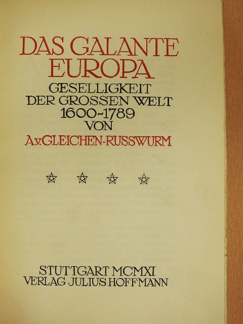 A. v. Gleichen-Russwurm - Das Galante Europa [antikvár]