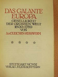 A. v. Gleichen-Russwurm - Das Galante Europa [antikvár]
