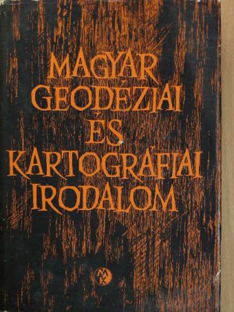 Dr. Bendefy László - Magyar geodéziai és kartográfiai irodalom [antikvár]