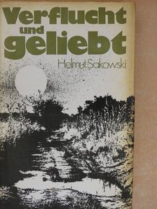 Helmut Sakowski - Verflucht und geliebt [antikvár]