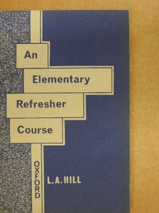 L. A. Hill - Elementary Refresher Course [antikvár]