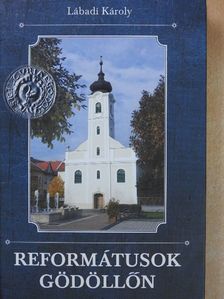 Lábadi Károly - Reformátusok Gödöllőn [antikvár]