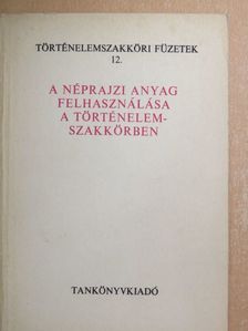 Timaffy László - A néprajzi anyag felhasználása a történelemszakkörben [antikvár]