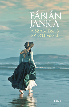 Fábián Janka - A szabadság szerelmesei [eKönyv: epub, mobi]