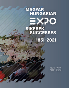 Gál Vilmos[szerk.] - Magyar EXPO sikerek 1851-2021