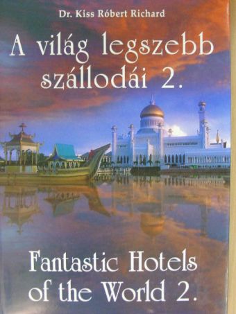 Dr. Kiss Róbert Richard - A világ legszebb szállodái 2. [antikvár]