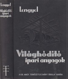 Dr. Lengyel Béla - Világhódító ipari anyagok [antikvár]
