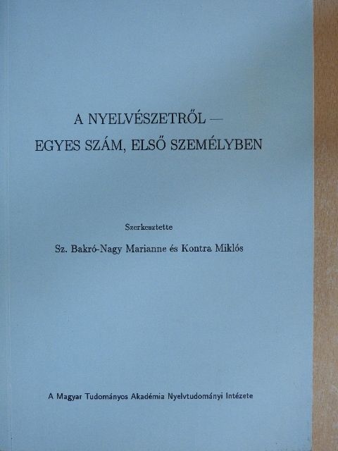 Bakos Ferenc - A nyelvészetről - egyes szám, első személyben [antikvár]