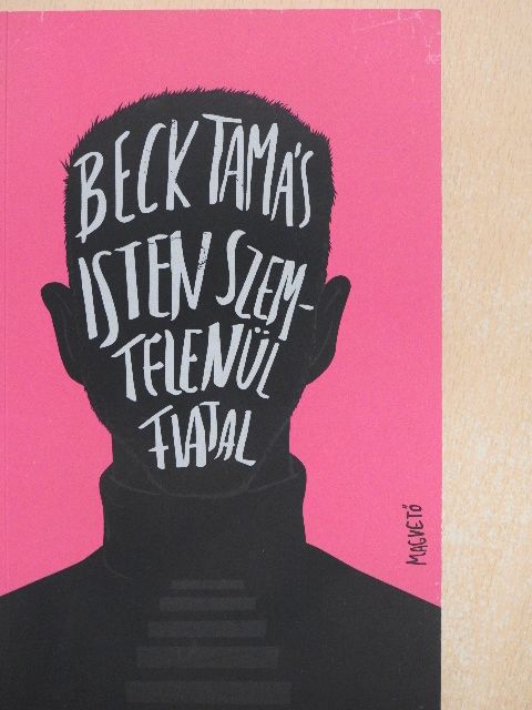 Beck Tamás - Isten szemtelenül fiatal [antikvár]