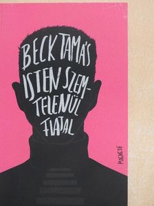 Beck Tamás - Isten szemtelenül fiatal [antikvár]
