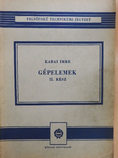 Kabai Imre - Gépelemek II. [antikvár]