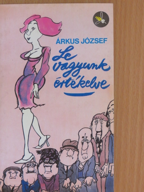 Árkus József - Le vagyunk értékelve [antikvár]