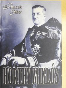 Bencsik Gábor - Horthy Miklós [antikvár]