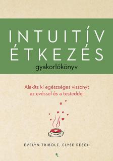 Tribole Evelyn - Intuitív étkezés gyakorlókönyv [eKönyv: epub, mobi]