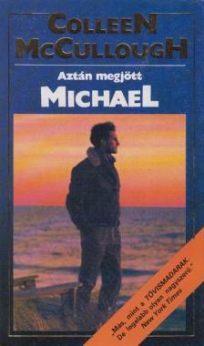 Colleen McCULLOUGH - Aztán megjött Michael [antikvár]