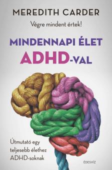 Meredith Carder - Mindennapi élet ADHD-val [eKönyv: epub, mobi]