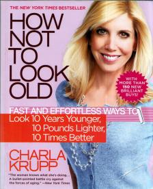 Charla Krupp - How Not to Look Old [antikvár]