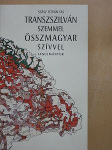 Szász István Tas - Transzszilván szemmel összmagyar szívvel [antikvár]