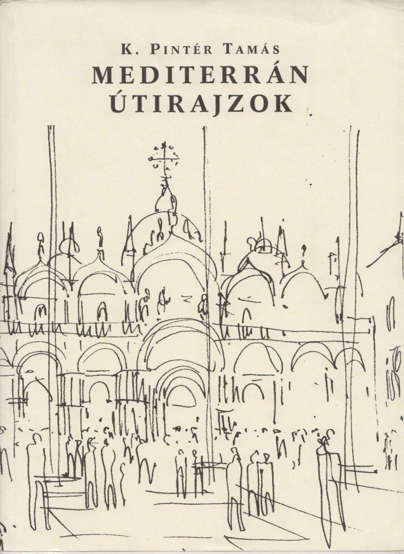 K. Pintér Tamás - Mediterrán Útirajzok [antikvár]