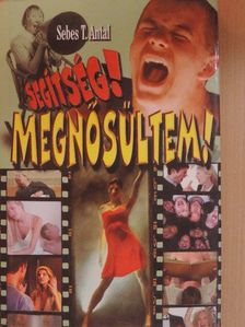 Sebes T. Antal - Segítség! Megnősültem! [antikvár]