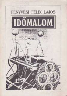 FENYVESI FÉLIX LAJOS - Időmalom (dedikált) [antikvár]