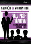 Muhoray Róbert, Szabó Péter - Válj profi előadóvá! [antikvár]