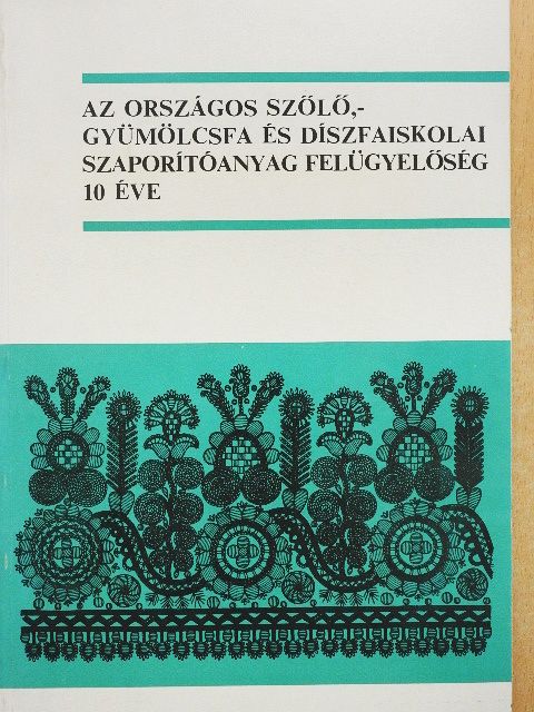Bereczki László - Az Országos Szőlő,- Gyümölcsfa és Díszfaiskolai Szaporítóanyag Felügyelőség 10 éve [antikvár]