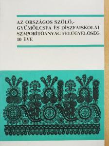 Bereczki László - Az Országos Szőlő,- Gyümölcsfa és Díszfaiskolai Szaporítóanyag Felügyelőség 10 éve [antikvár]