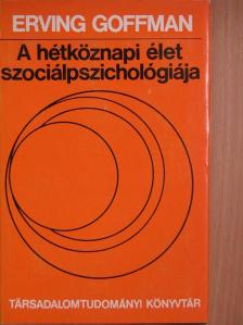 Erving Goffman - A hétköznapi élet szociálpszichológiája [antikvár]