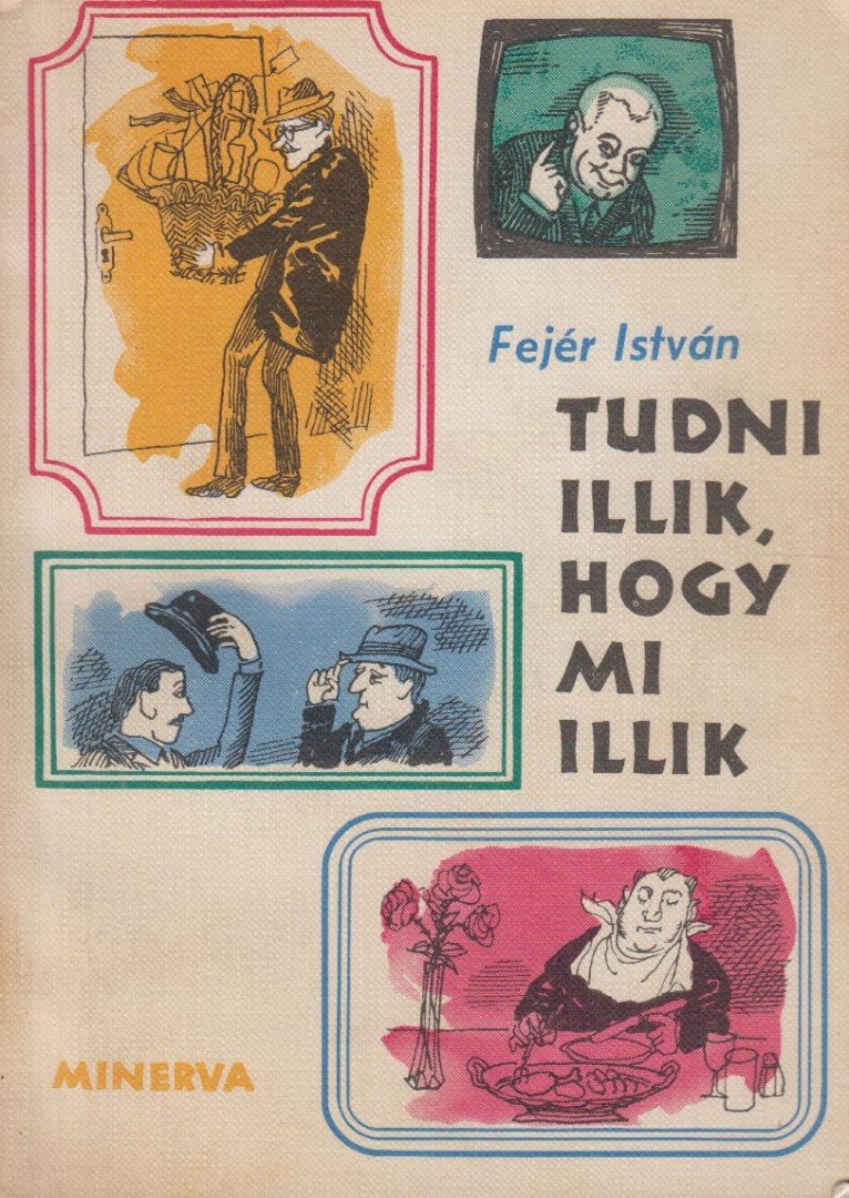 Fejér István - Tudni illik, hogy mi illik [antikvár]