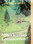 Dr. Kós Károly - Mihez kezdjünk a természetben? [antikvár]