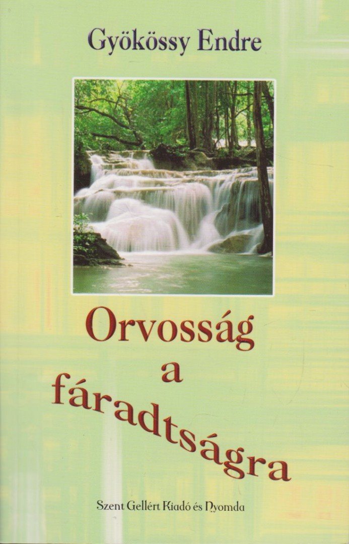 GYÖKÖSSY ENDRE - Orvosság a fáradtságra [antikvár]