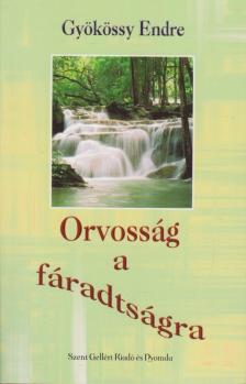 GYÖKÖSSY ENDRE - Orvosság a fáradtságra [antikvár]