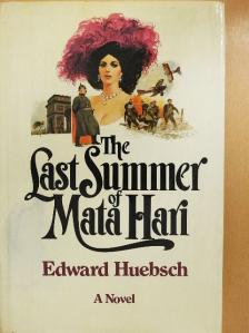Edward Huebsch - The Last Summer of Mata Hari [antikvár]