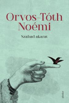Orvos-Tóth Noémi - Szabad akarat [antikvár]