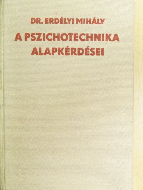 Dr. Erdélyi Mihály - A pszichotechnika alapkérdései [antikvár]