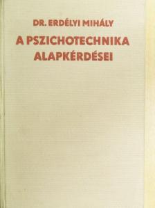Dr. Erdélyi Mihály - A pszichotechnika alapkérdései [antikvár]